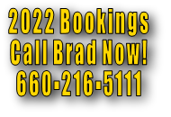 2022 Bookings Call Brad Now! 660-216-5111